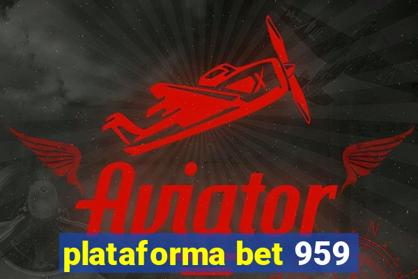 plataforma bet 959